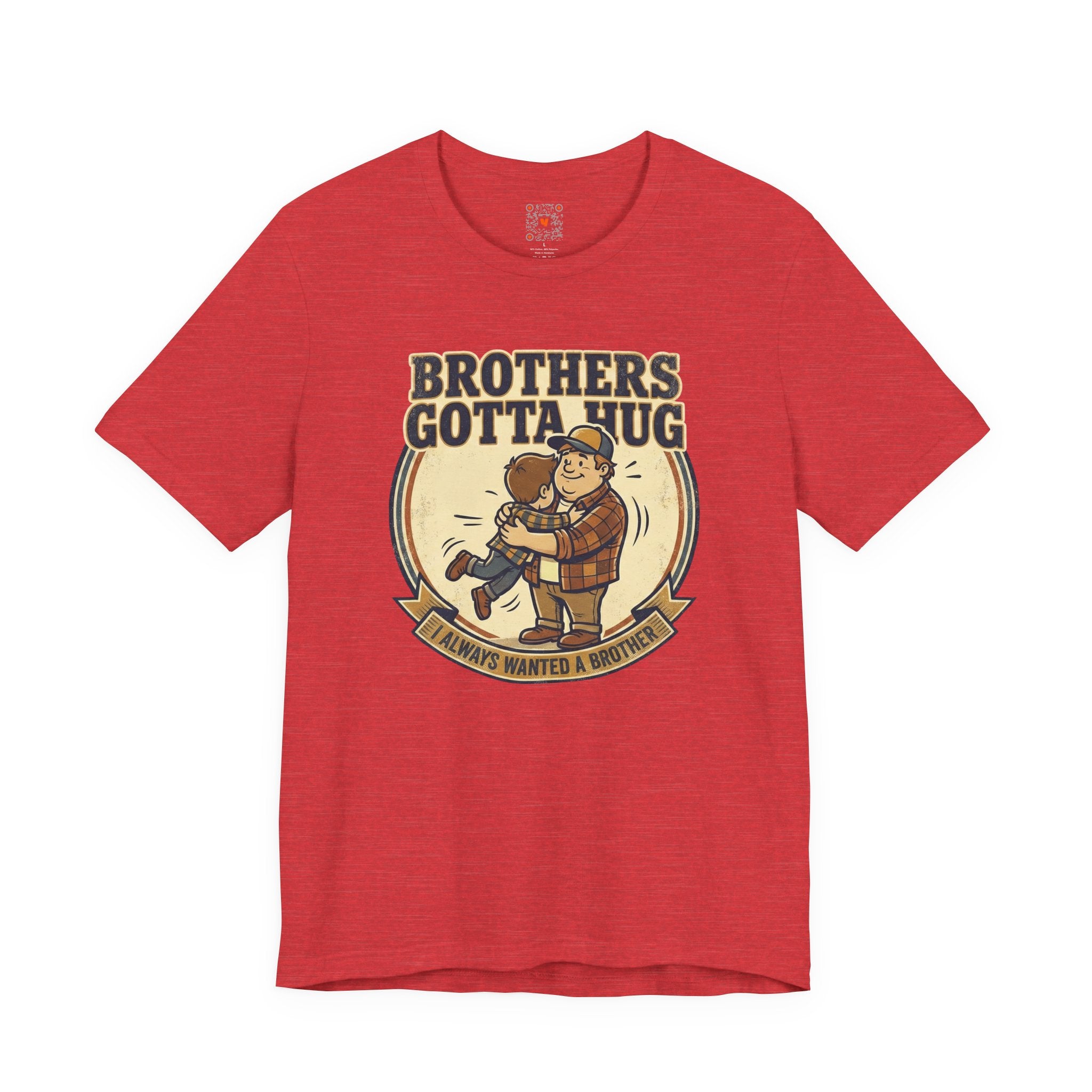 Brothers Gotta Hug T-Shirt — Funny Tommy Boy Hug Tee (Always Wanted a Brother)
