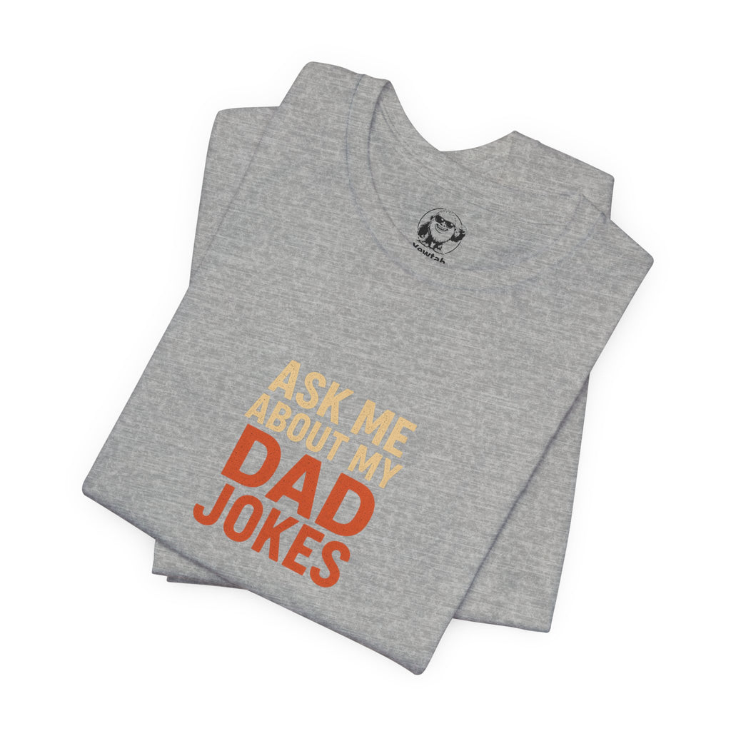 Dad Jokes T-Shirt — "Ask Me About My Dad Jokes" Funny Father's Day Tee