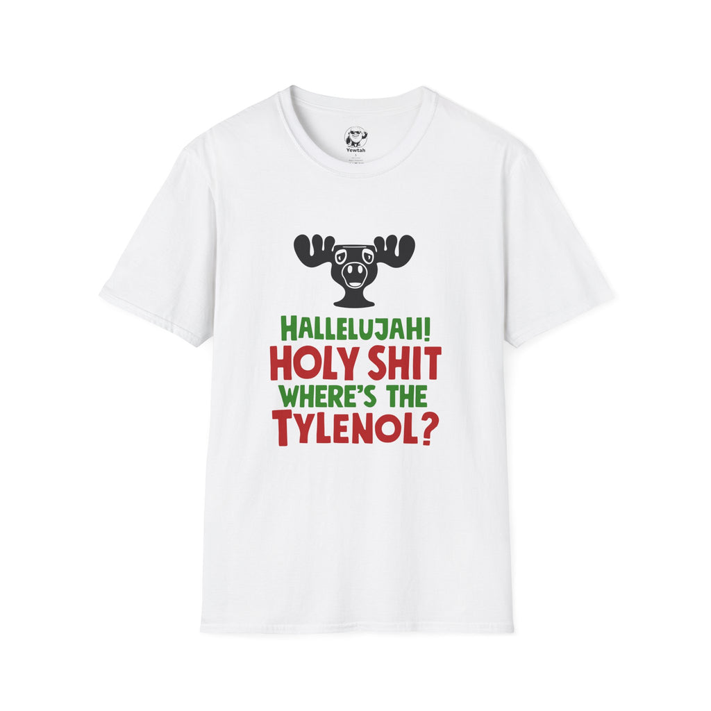 Funny Unisex T-Shirt - Hallelujah Holy Shit where's the Tylenol