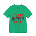 It’s A Bit Nipply Out Tee — Funny Winter Graphic T-Shirt
