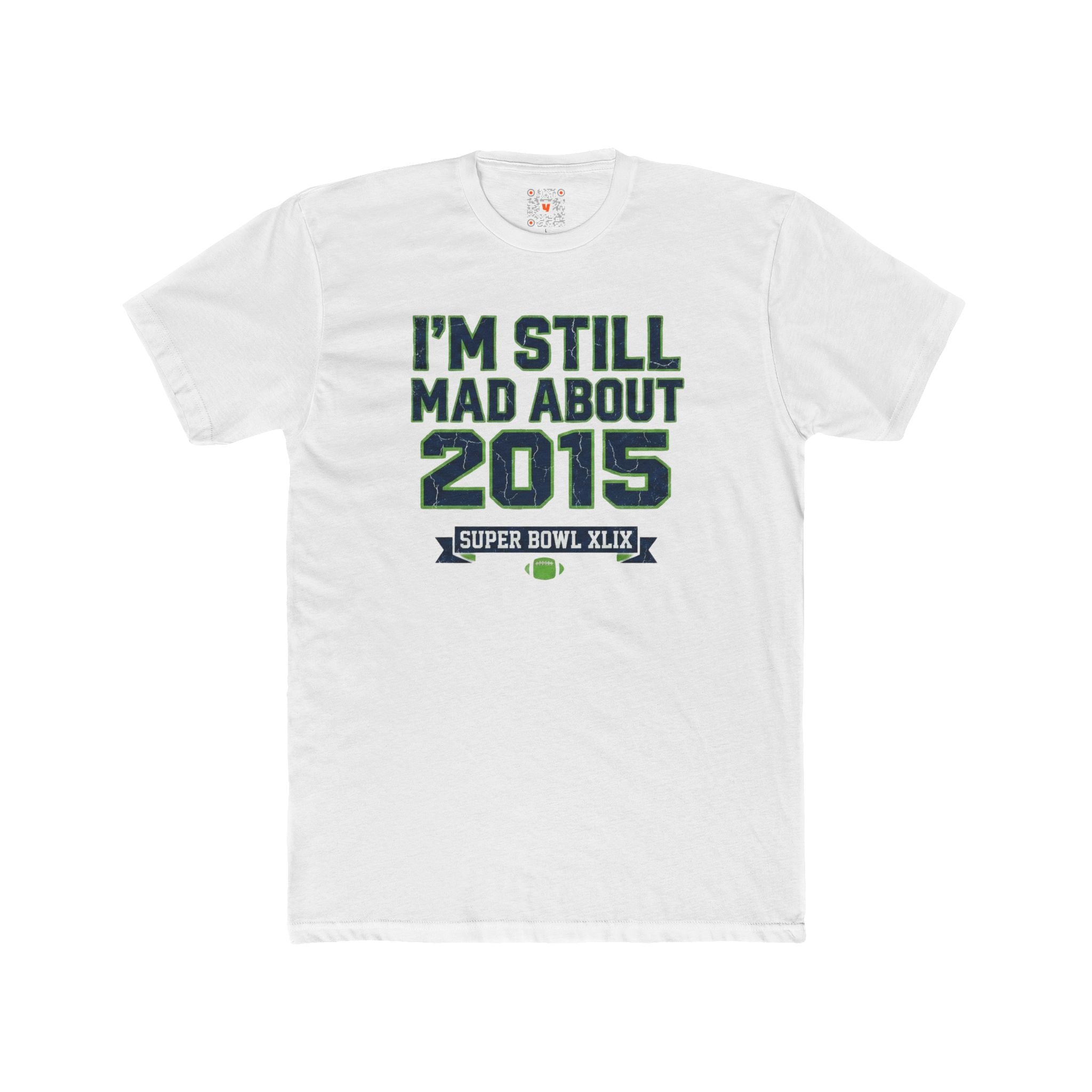 I'm Still Mad About 2015 T-Shirt — Super Bowl XLIX Fan Tee