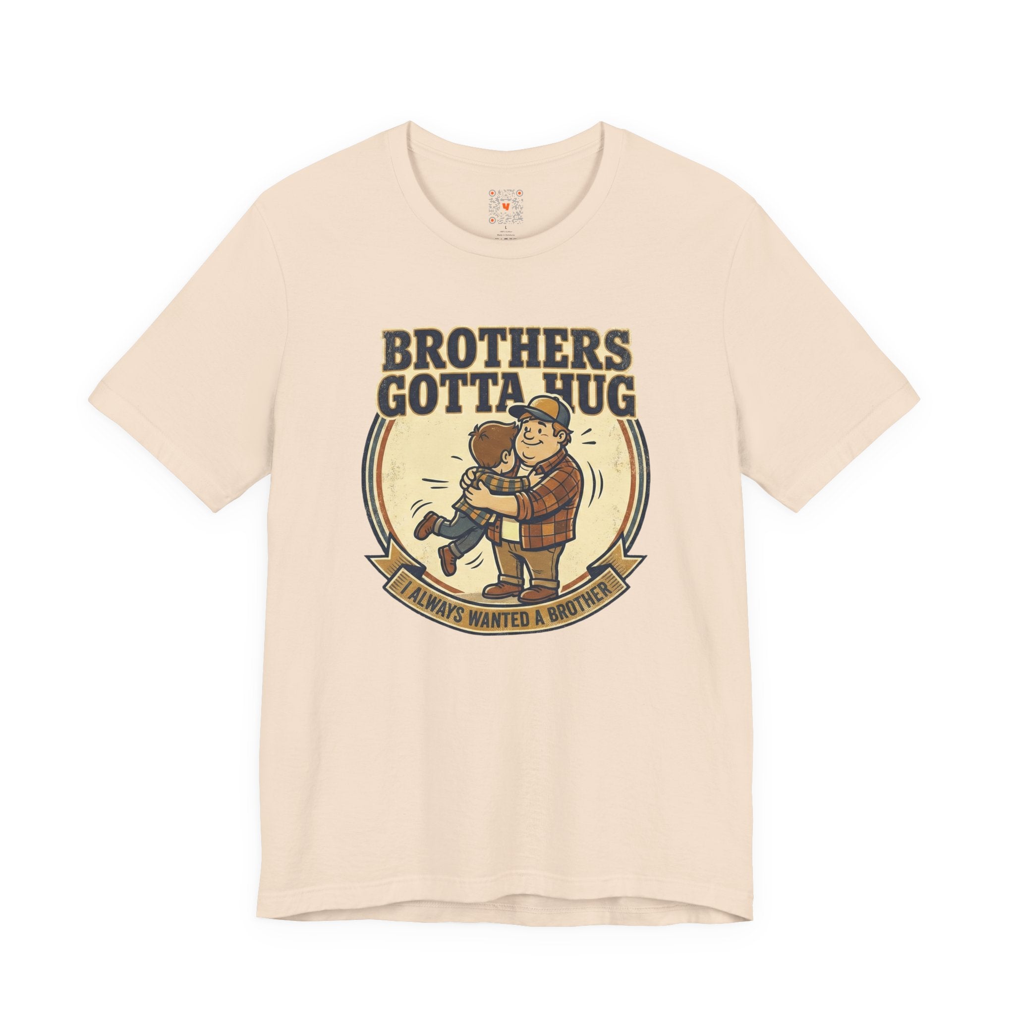 Brothers Gotta Hug T-Shirt — Funny Tommy Boy Hug Tee (Always Wanted a Brother)