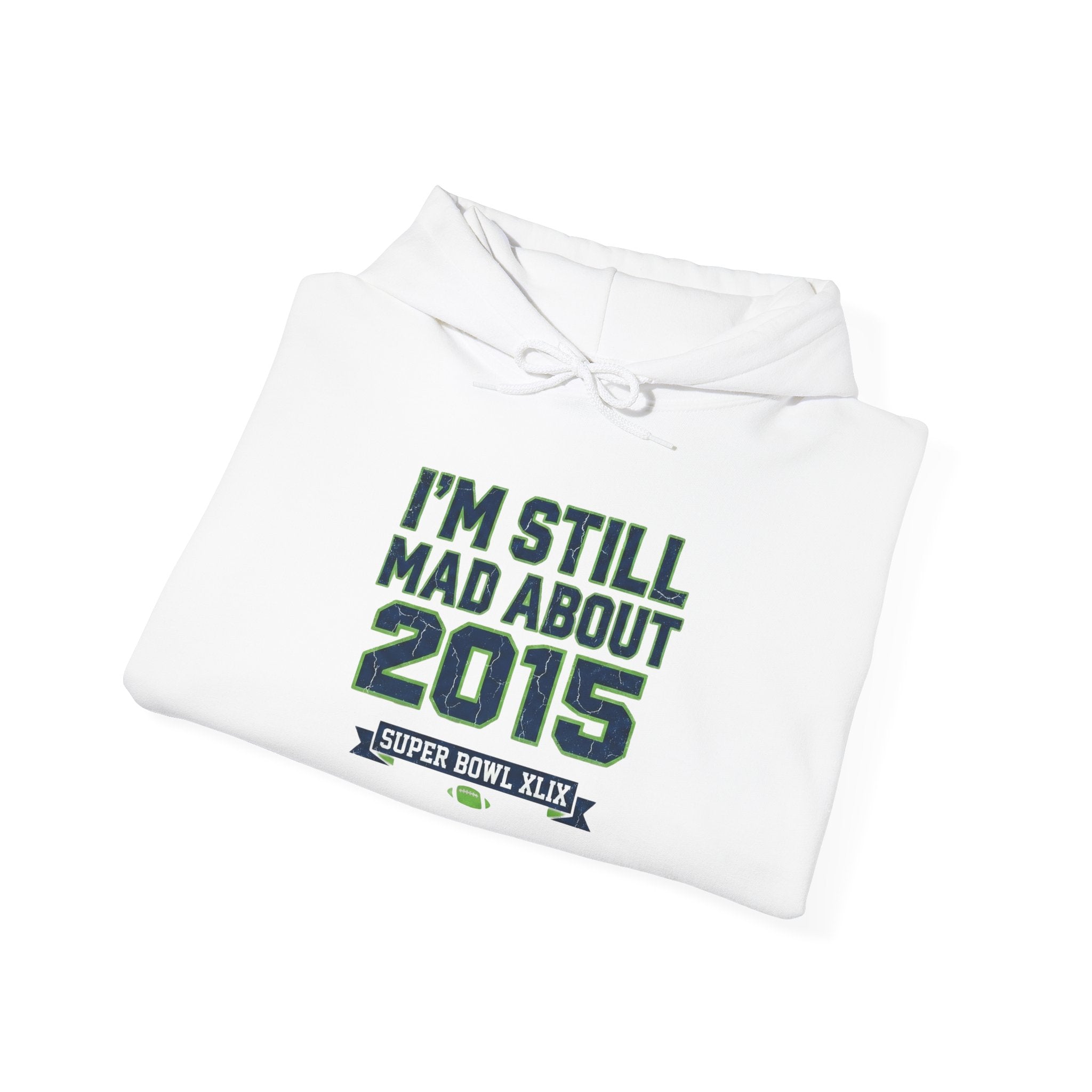 I'm Still Mad About 2015 Football Fan Hoodie