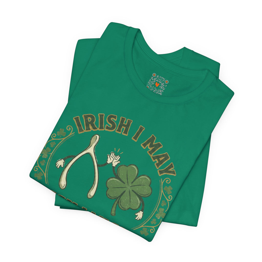 Irish I May, Irish I Might T-Shirt – St. Patrick’s Day Shamrock Tee