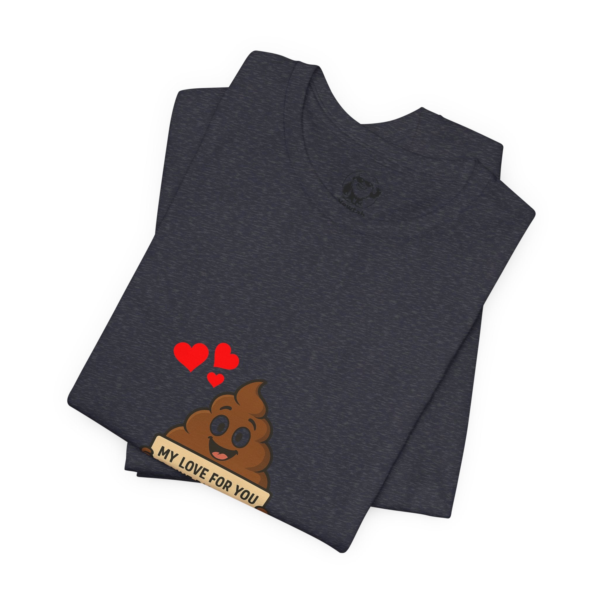 Funny Poop Emoji Valentine T-Shirt — "My Love For You Is Like Diarrhea, I Can't Hold It In"