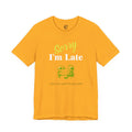 Sorry I'm Late Frog T-Shirt — Funny Graphic Tee ("I did not want to be here")