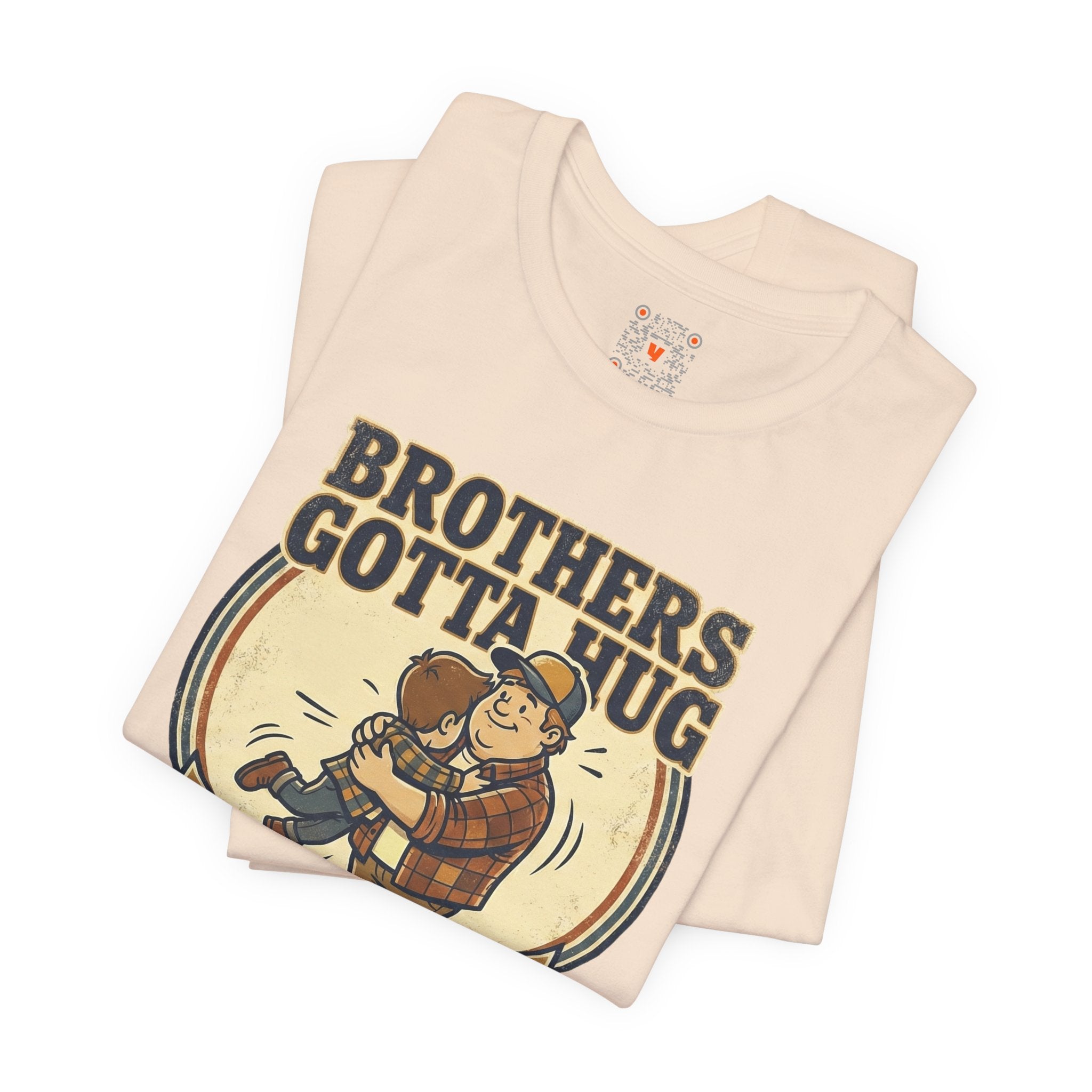 Brothers Gotta Hug T-Shirt — Funny Tommy Boy Hug Tee (Always Wanted a Brother)