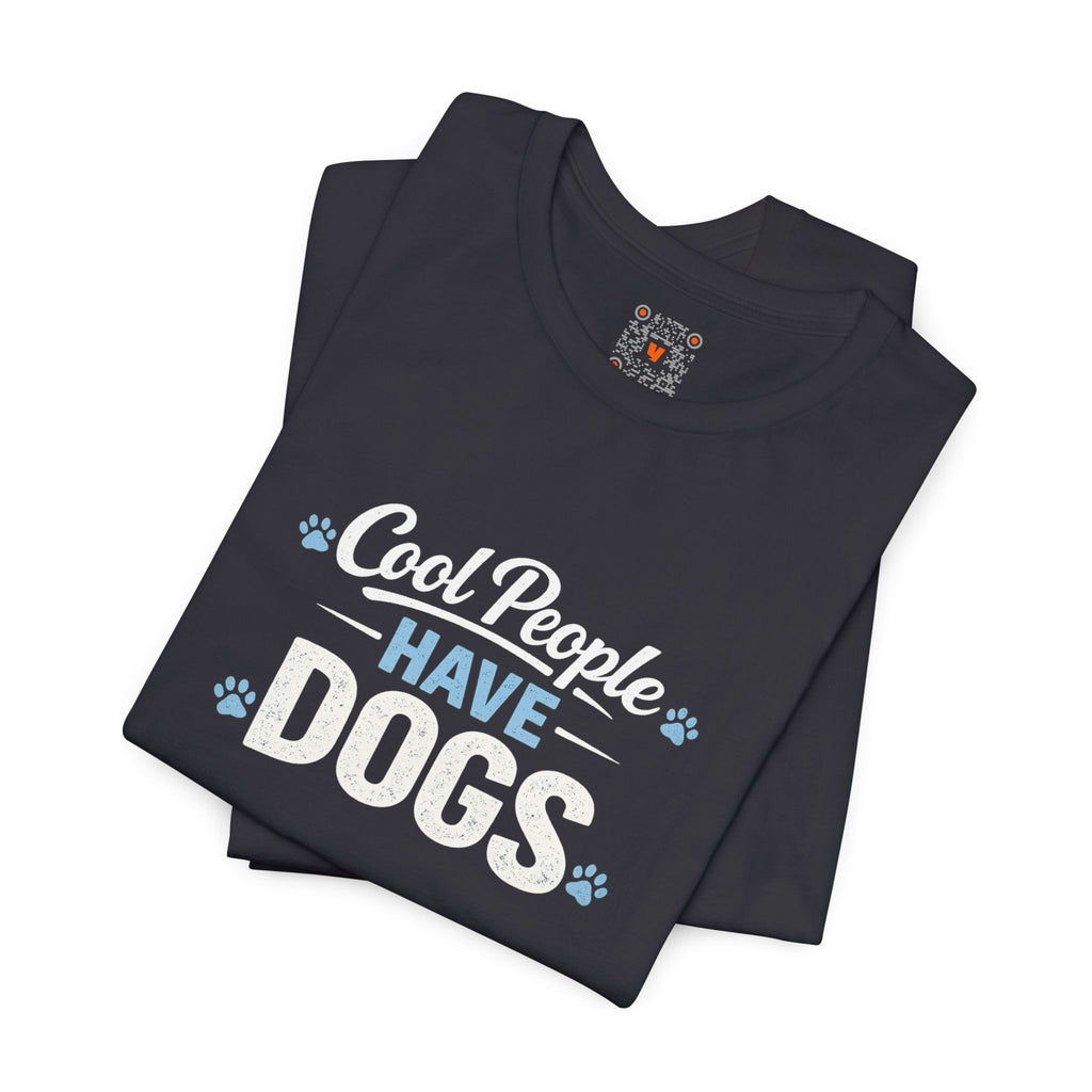 Cool People Have Dogs T‑Shirt — Funny Dog Lover Tee