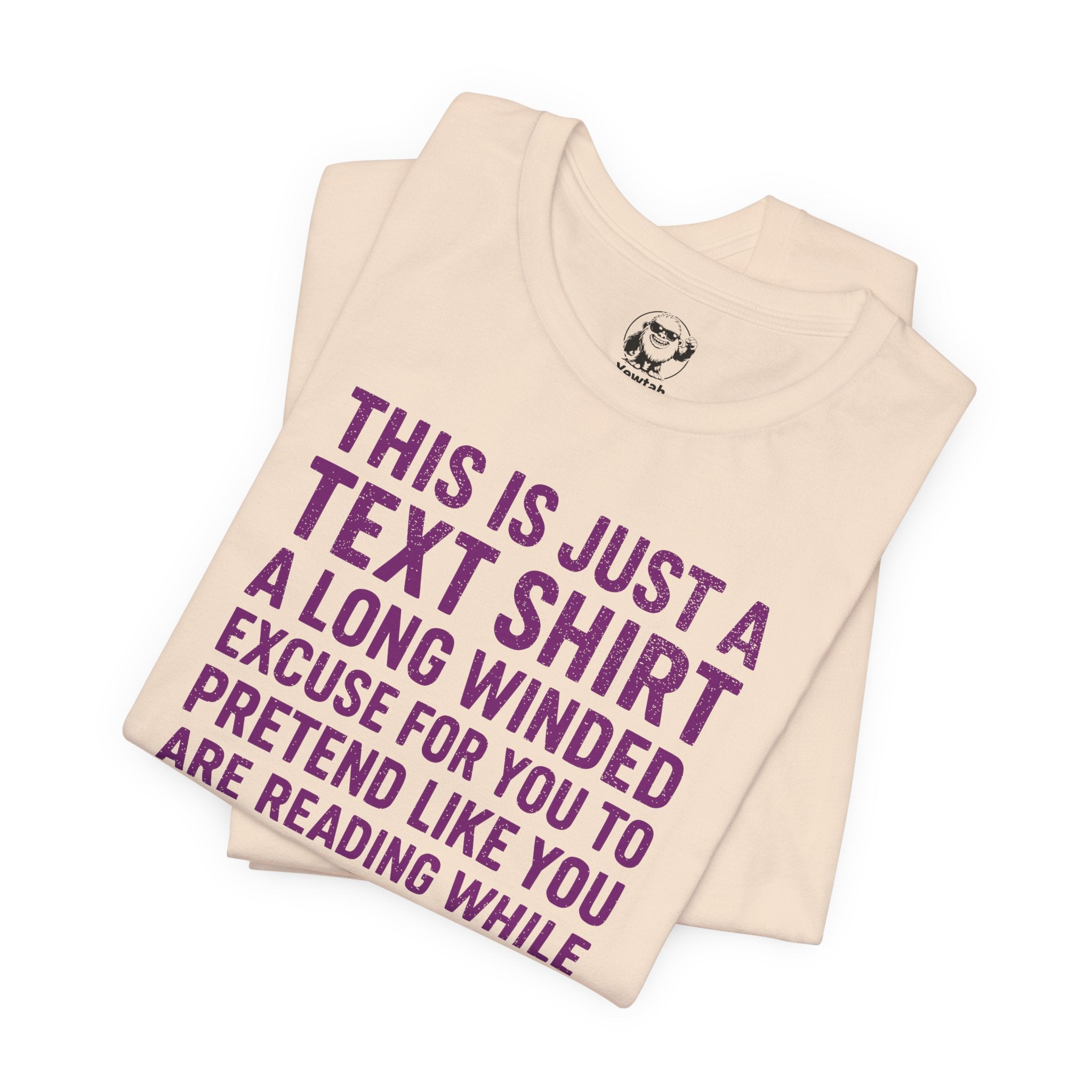 Funny Text Tee — “This Is Just A Text Shirt…” Graphic T‑Shirt