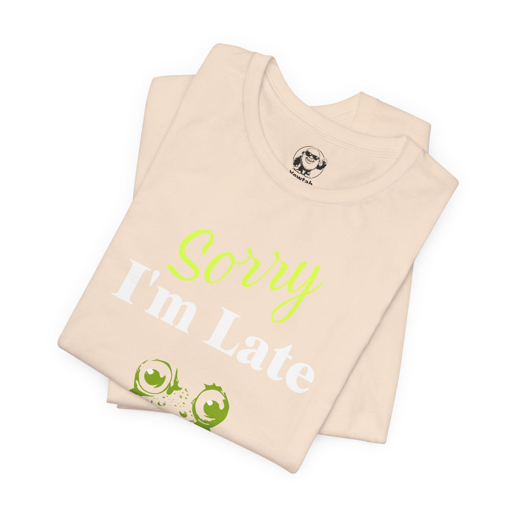 Sorry I'm Late Frog T-Shirt — Funny Graphic Tee ("I did not want to be here")